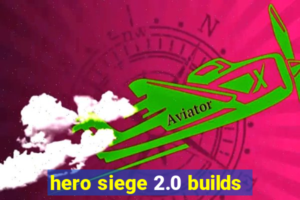 hero siege 2.0 builds